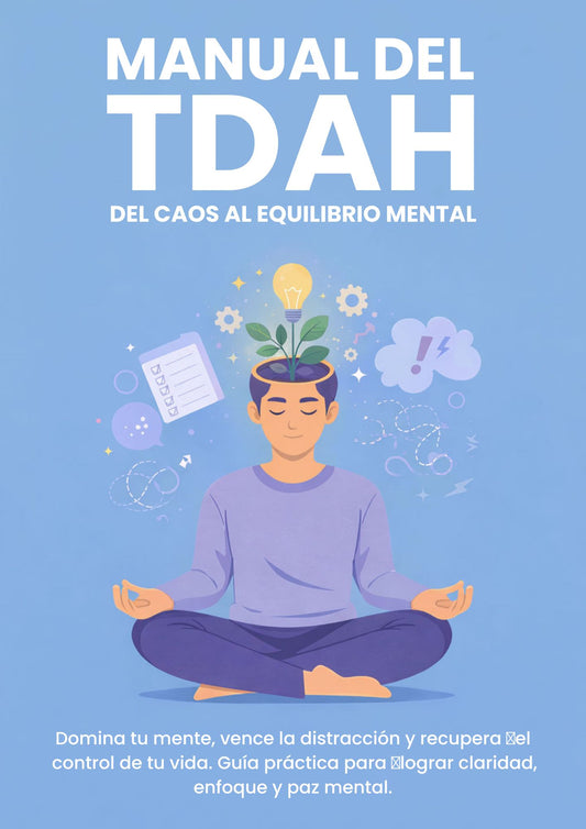 Manual del TDAH: Del caos al equilibrio mental